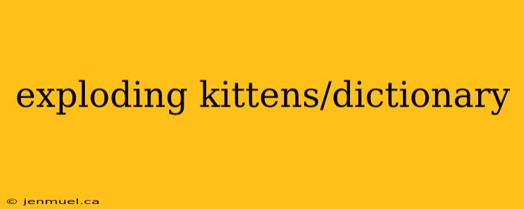 exploding kittens/dictionary