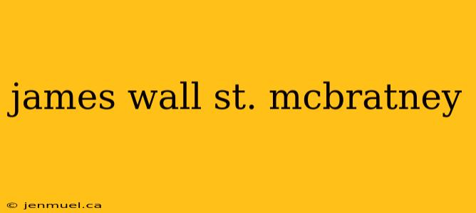 james wall st. mcbratney