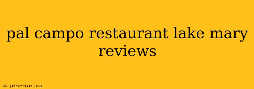 pal campo restaurant lake mary reviews